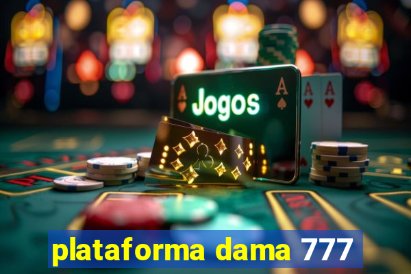 plataforma dama 777